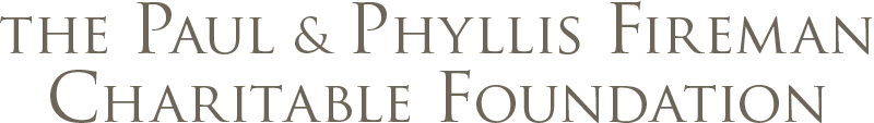 The Paul & Phyllis Fireman Charitable Foundation